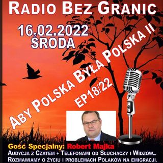 16.02.2022 - 19:00 - "ABY POLSKA BYŁA POLSKA II" - EP18/22
