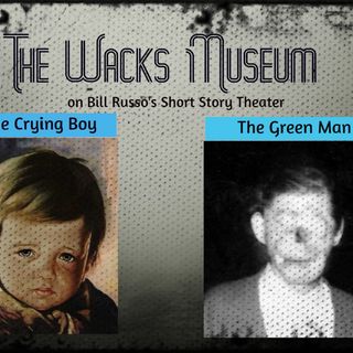The Wacks Museum - The Green Man, The Crying Boy