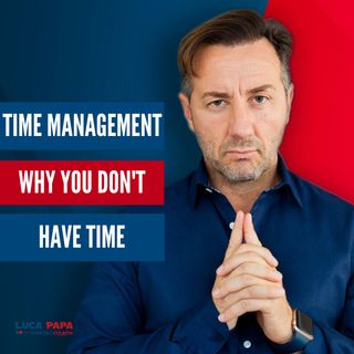 TIME MANAGEMENT, why do you never have time