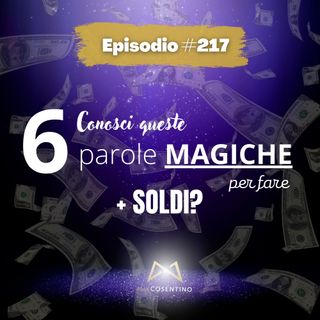 6 Parole MAGICHE di Marketing Per Fare Piu SOLDI | ep.217