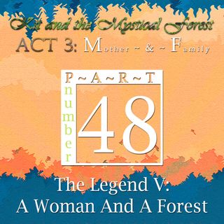 Part 48: The Legend V: A Woman And A Forest