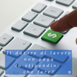 Cosa fare se il datore di lavoro non paga lo stipendio?