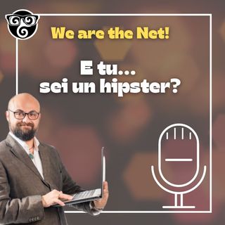 E tu... sei un hipster?