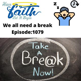 Ep1079: We all need a Break