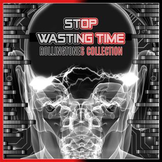 Stop Wasting Time (Rolling Tones Collection)