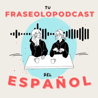 Tu fraseolopodcast del español