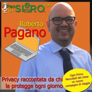 UnPensieroSicuro con Roberto Pagano - La Privacy spiegata da chi la protegge per lavoro