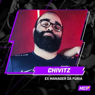 CHIVITZ, EX MANAGER DA FÚRIA de CS! - MD3 #07