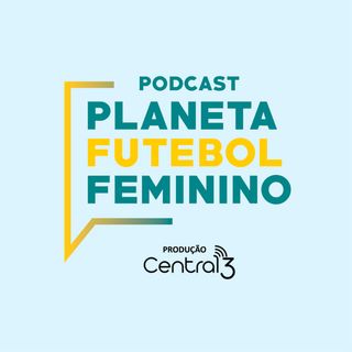 Planeta Futebol Feminino – Central 3
