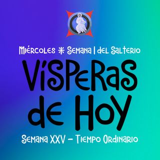 VISPERAS DE HOY: 21 DE SEPTIEMBRE ♱ Camino Neocatecumenal