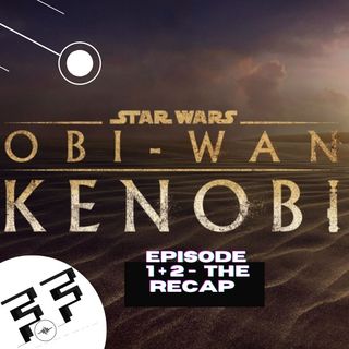 Obi Wan Kenobi - Ep. 1 & 2 Spoiler Review (The Recap)