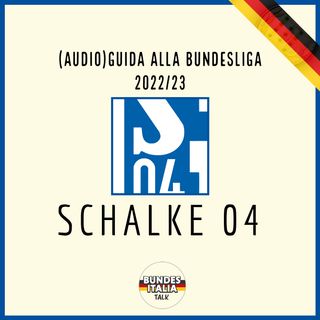 Schalke 04 | Audio-Guida alla Bundesliga 2022/23, ep. 4