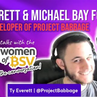 76.Ty Everett and Michael Bay Fox - Project Babbage - conversation #76 with the Women of BSV
