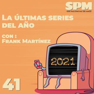 Episodio 41: La últimas series del año con Frank Martínez