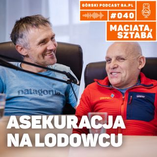 #040 8a.pl - Andrzej Maciata i Piotr Sztaba. Asekuracja na lodowcu.