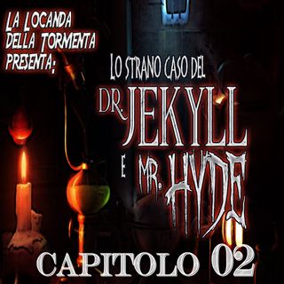 Lo strano caso del Dott. Jekyll e Mr. Hyde - Capitolo 02