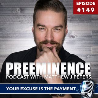 149 - Your Excuse is Your Payment
