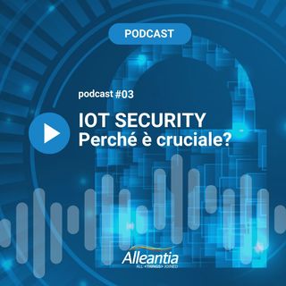 #03 [ITA] - Perché è cruciale la sicurezza nell'Industrial IoT?