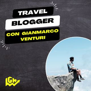 Travel Blogger con Gianmarco Venturi