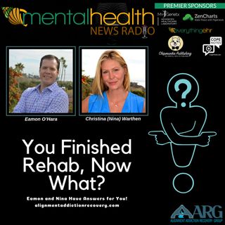 You Finished Rehab, Now What? Eamon and Nina Have Answers For You!