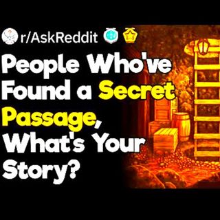 People, who've found a secret passage, tunnel, or room, what's your story?