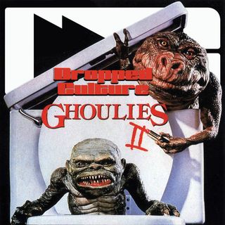 Ghoulies II;  A Dropped Culture Special Deuce