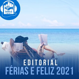 Férias e Feliz 2021 | Editorial