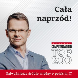 Computerworld TOP200: Cała naprzód!