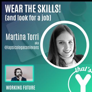 "Wear the skills! (and look for a job) con Martina Torri [Working Future]