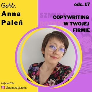 #017 Copywriting w Twojej firmie. Rozmowa z copywriterką Anią Paleń