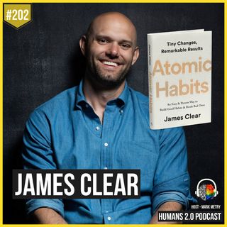 202: James Clear | Improve Every Day With Atomic Habits