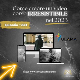 Rivelati i passi ESSENZIALI per creare un Video Corso IRRESISTIBILE nel 2023 | ep.231