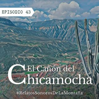 Ep. 43 El Cañón del Chicamocha