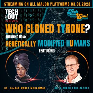 Who Cloned Tyrone ft.  Wendy Muhammad and Dr. Richard Jacoby