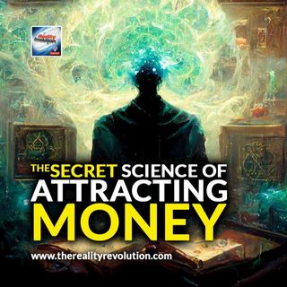 The Secret Science Of Attracting Money