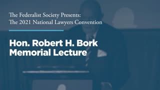 Hon. Robert H. Bork Memorial Lecture
