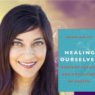 Healing Ourselves with Shamini Jain, PhD