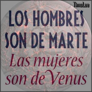 122- Hombre de Marte, mujeres de Venus -  Cómo estimular al sexo opuesto - CAP 04