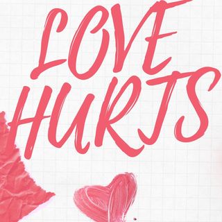 Does Love Really Hurt?