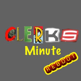 Clerks Minute Reboot