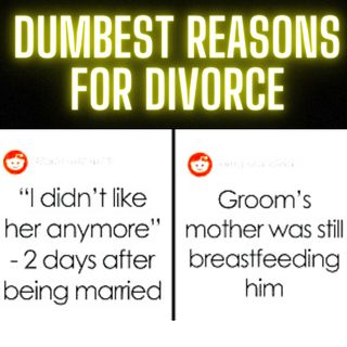 Dumbest Reasons for Divorce