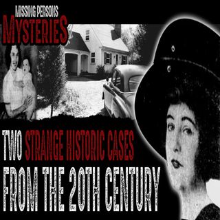TWO STRANGE DISAPPEARANCES FROM THE 20TH CENTURY