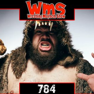Andre the Giant Is Still Alive | Wrestling Mayhem Show 784