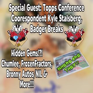 Episode 178: Topps Conference w/ Kyle Stalsberg, Badger Breaks
