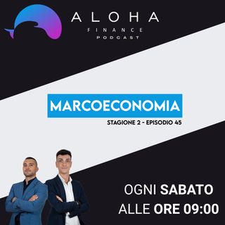S2E45 | Marcoeconomia