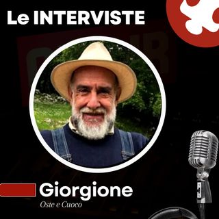 LE INTERVISTE | Giorgione, Orto e Cucina