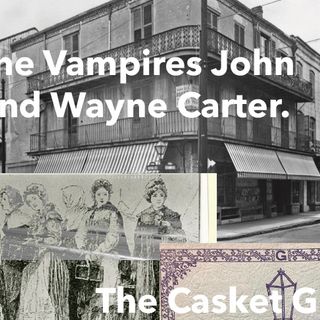 Ep.07 - The Vampires John & Wayne Carter / The Casket Girls