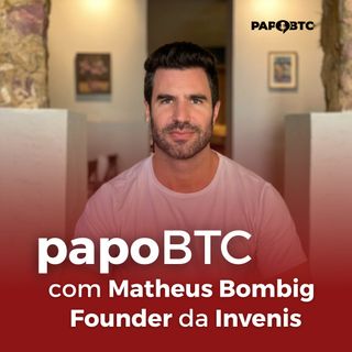 Legaltechs: Empreendedorismo e Gestão | Papo BTC com Matheus Bombig, Founder da Invenis