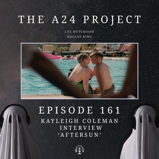 161 - Kayleigh 'Aftersun' Coleman Interview