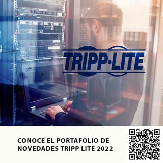 CONOCE EL PORTAFOLIO DE NOVEDADES TRIPP LITE 2022